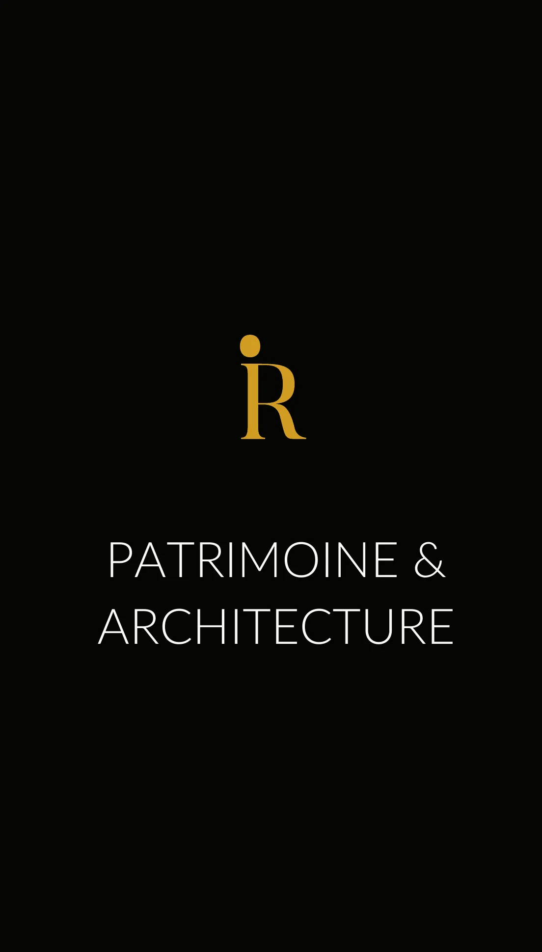 Pagina nera con il monogramma dorato iR e, sotto, la scritta PATRIMOINE & ARCHITECTURE in bianco